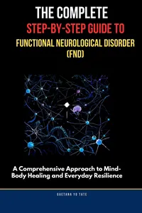 The Complete Step-by-Step Guide to Functional Neurological Disorder