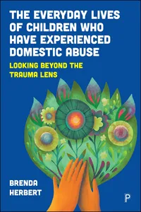 The Everyday Lives of Children Who Have Experienced Domestic Abuse_cover