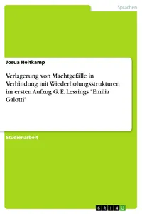 Verlagerung von Machtgefälle in Verbindung mit Wiederholungsstrukturen im ersten Aufzug G. E. Lessings "Emilia Galotti"_cover