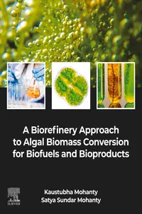 A Biorefinery Approach to Algal Biomass Conversion for Biofuels and Bioproducts