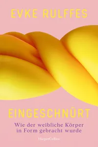 Eingeschnürt. Wie der weibliche Körper in Form gebracht wurde_cover