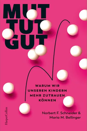 Mut tut gut. Warum wir unseren Kindern mehr zutrauen können