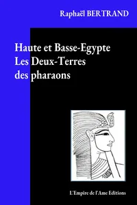 Haute et Basse-Egypte Les Deux-Terres des pharaons_cover