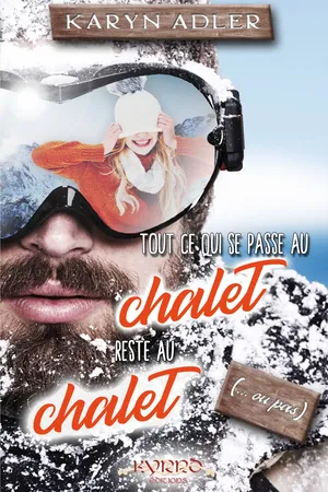 Tout ce qui se passe au chalet reste au chalet (…ou pas)