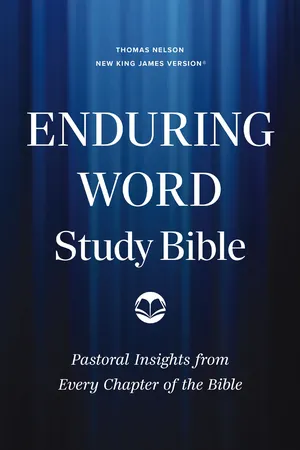 Enduring Word Study Bible: Pastoral Commentary from Every Chapter of the Bible (NKJV)
