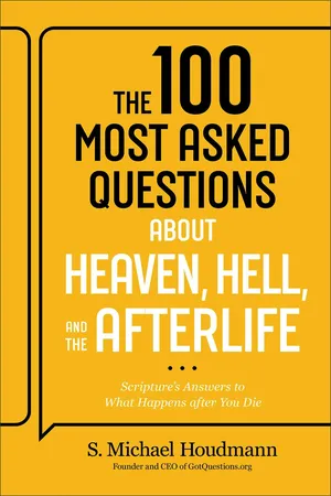 The 100 Most Asked Questions about Heaven, Hell, and the Afterlife