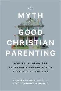 The Myth of Good Christian Parenting_cover