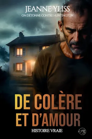 De colère et d'amour - On détonne contre Huntington tome 1