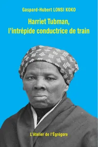 Harriet Tubman, l'intrépide conductrice de train