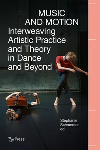 Music and Motion – Interweaving Artistic Practice and Theory in Dance and Beyond_cover