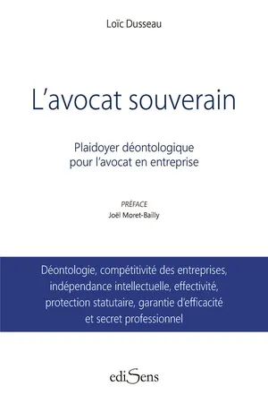 L'avocat souverain : Plaidoyer déontologique pour l'avocat en entreprise