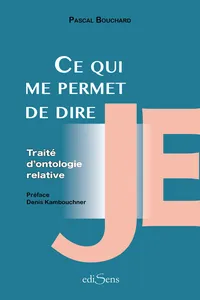 Ce qui me permet de dire Je : Traité d'ontologie relative_cover