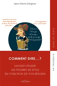 Comment dire …? - Sachez utiliser les figures de style en fonction de vos besoins_cover