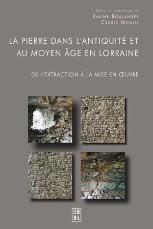 La pierre dans l'Antiquité et au Moyen Âge en Lorraine