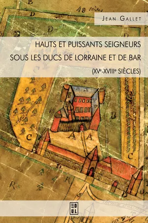 Hauts et puissants seigneurs sous les ducs de Lorraine et de Bar (XVe-XVIIIe siècles)