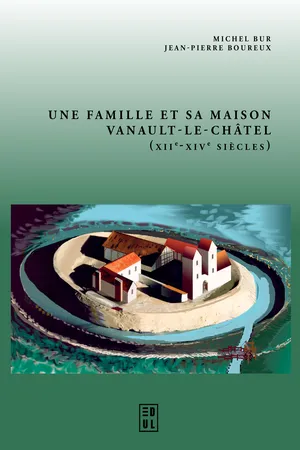 Une famille et sa maison. Vanault-le-Châtel (XIIe-XIVe siècles)