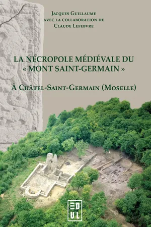 La nécropole médiévale du Mont Saint-Germain (VIe-XVe siècle) à Châtel-Saint-Germain (Moselle)