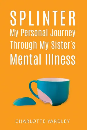 Splinter: My Personal Journey through My Sister's Mental Illness