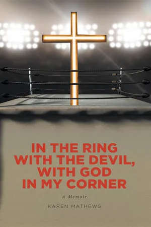 In the Ring with the Devil, with God in My Corner