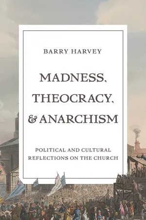 Madness, Theocracy, and Anarchism