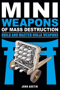 Mini Weapons of Mass Destruction: Build and Master Ninja Weapons_cover