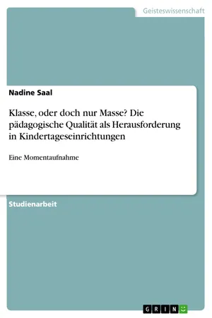 Klasse, oder doch nur Masse? Die pädagogische Qualität als Herausforderung in Kindertageseinrichtungen