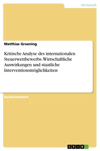 Kritische Analyse des internationalen Steuerwettbewerbs. Wirtschaftliche Auswirkungen und staatliche Interventionsmöglichkeiten_cover