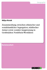 Zusammenhang zwischen ethnischer und sozialräumlicher Segregation, städtischer Armut sowie sozialer Ausgrenzung in Großstädten Nordrhein-Westfalens_cover