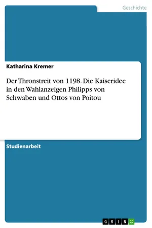 Der Thronstreit von 1198. Die Kaiseridee in den Wahlanzeigen Philipps von Schwaben und Ottos von Poitou
