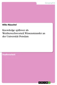 Knowledge spillover als Wettbewerbsvorteil. Wissenstransfer an der Universität Potsdam_cover