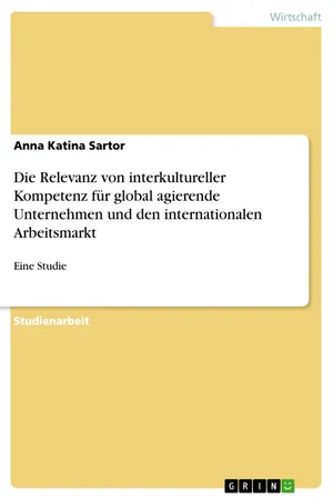 Die Relevanz von interkultureller Kompetenz für global agierende Unternehmen und den internationalen Arbeitsmarkt