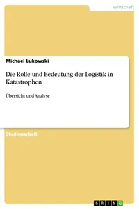 Die Rolle und Bedeutung der Logistik in Katastrophen_cover
