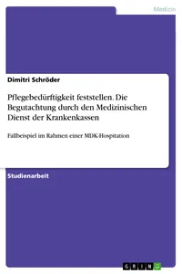 Pflegebedürftigkeit feststellen. Die Begutachtung durch den Medizinischen Dienst der Krankenkassen_cover