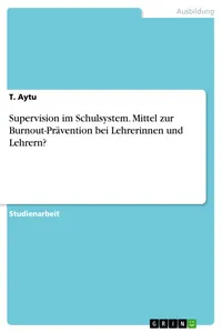 Supervision im Schulsystem. Mittel zur Burnout-Prävention bei Lehrerinnen und Lehrern?_cover