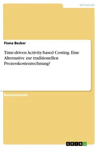 Time-driven Activity-based Costing. Eine Alternative zur traditionellen Prozesskostenrechnung?_cover