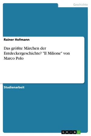 Das größte Märchen der Entdeckergeschichte? "Il Milione" von Marco Polo