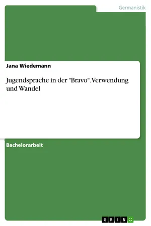 Jugendsprache in der "Bravo". Verwendung und Wandel