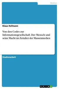 Von den Codes zur Informationsgesellschaft. Der Mensch und seine Macht im Zeitalter der Massenmedien_cover