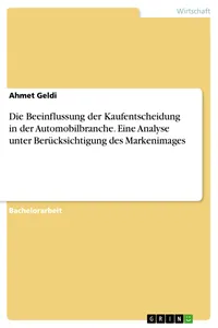 Die Beeinflussung der Kaufentscheidung in der Automobilbranche. Eine Analyse unter Berücksichtigung des Markenimages_cover