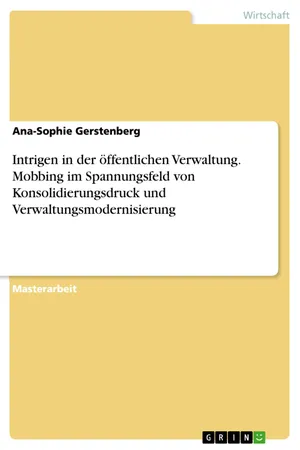 Intrigen in der öffentlichen Verwaltung. Mobbing im Spannungsfeld von Konsolidierungsdruck und Verwaltungsmodernisierung