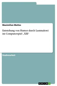 Entstehung von Humor durch Lautmalerei im Computerspiel "XIII"_cover