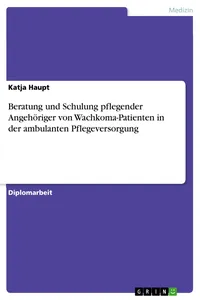 Beratung und Schulung pflegender Angehöriger von Wachkoma-Patienten in der ambulanten Pflegeversorgung_cover