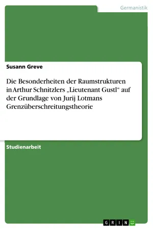 Die Besonderheiten der Raumstrukturen in Arthur Schnitzlers "Lieutenant Gustl" auf der Grundlage von Jurij Lotmans Grenzüberschreitungstheorie