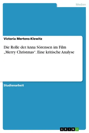 Die Rolle der Anna Sörensen im Film "Merry Christmas". Eine kritische Analyse