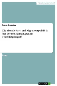 Die aktuelle Asyl- und Migrationspolitik in der EU und Hannah Arendts Flüchtlingsbegriff_cover