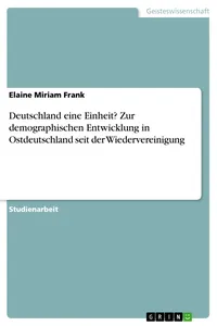 Deutschland eine Einheit? Zur demographischen Entwicklung in Ostdeutschland seit der Wiedervereinigung_cover