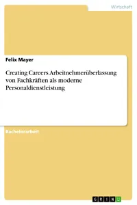 Creating Careers. Arbeitnehmerüberlassung von Fachkräften als moderne Personaldienstleistung_cover