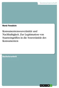Konsumentensouveränität und Nachhaltigkeit. Zur Legitimation von Staatseingriffen in die Souveränität des Konsumenten_cover