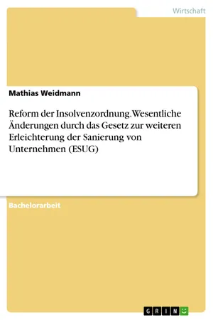 Reform der Insolvenzordnung. Wesentliche Änderungen durch das Gesetz zur weiteren Erleichterung der Sanierung von Unternehmen (ESUG)