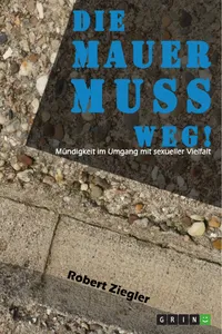 Die Mauer muss weg! Mündigkeit im Umgang mit sexueller Vielfalt_cover